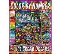 Color by Number Vol. 20 - Ice Cream Dreams: Vibrant Summer Edition - 20 Pages in Diverse Art Styles - Delicious Frozen Desserts For Cool Coloring Fun