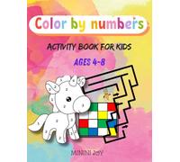 Color by Numbers Activity Book for Kids Ages 4-8: Fun Coloring Book by Number, Maze by Number, Sudoku by Color and Color the Shapes Activities