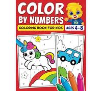 Color By Numbers Coloring Book For Kids: Fun Activity Book For Preschool, Kindergarten & 1st Grade Children Ages 4-8 | Cute Pictures Of Animals, Unicorns, Toys, Fun Facts & More