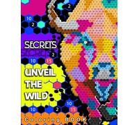 Color by Numbers - Creative Coloring Secrets in Wildlife & Sealife - 50 Wild Animals from Around the Globe: Perfect for Stress Relief and Creativity ... Through Wildlife and Sealife for All Ages!