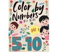 Color by Numbers for Kids Ages 5-10 - Fun & Challenging Pictures for Growing Artists: Build Confidence, Relax & Create Beautiful Artwork