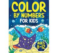 Color by Numbers for Kids ages 8-12: Fun Coloring by Number Activity Book for 8, 9, 10, 11 and 12 Year Old Children | Ages 8-10, 10-12