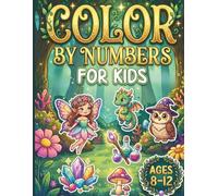Color By Numbers for Kids Ages 8-12: Large Print Coloring Book Featuring Animals, Nature, and More Scenes - A Relaxing Color by Number Adventure to Inspire Creativity