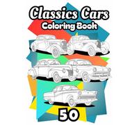 Color Classic Customized Cars: 50 Vintage Car Illustrations + Bonus Board Game | A Fun Coloring Book for Kids, Teens & Adults Who Love Cars , April 14 ... with this fun and nostalgic coloring book !!!