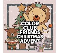 Color Club Friends Christmas Advent Story Coloring Book: Fun Holiday Countdown Activity with Cute Animals, Easy Toddler Coloring Pages, and Christmas ... Coloring Fun - Story & Advent Countdown