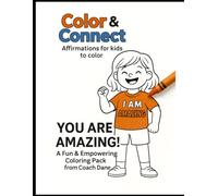 Color & Connect: You Are Amazing!: A Confidence-Boosting Affirmation Coloring Book for Kids (Ages 4-11)