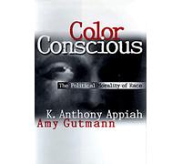 Color Conscious: The Political Morality of Race