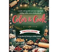 Color & Cook: Christmas Edition" A combo coloring book and mini recipe book - holiday cookies, warm drinks, pies, etc: Christmas coloring book for ... gift set for those loving food coloring books