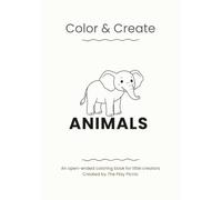 Color & Create: Animals - An Open-Ended Coloring Book for Toddlers | Creative Drawing & Activity Book for Ages 2-5: A simple, creative coloring book ... drawing, imagination, and independent play