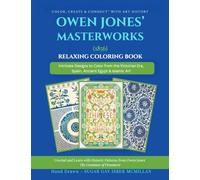 Color, Create & Connect with Art History Owen Jones' Masterworks (1856) Relaxing Coloring Book: Intricate Designs to Color from the Victorian Era, ... Art, Unwind and Learn with Historic Patterns