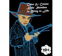 Color& Create: K ids’ Sketches to Bring to Life vol.10: From Imagination to Reality: Transform Your Kids’ Sketches into Vibrant Creations