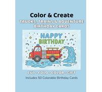 Color & Create: Trucks, Trains & Adventure Birthday Cards KDP Subtitle: 50 Colorable Cut-and-Fold Birthday Cards for Kids