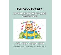 Color & Create: Ultimate Birthday Card Collection: 150 Colorable Cut-and-Fold Birthday Cards for Kids