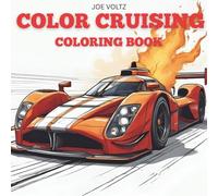 COLOR CRUISING COLORING BOOK: Big Smiles, Fast Cars, and Easy-to-Color Pages
