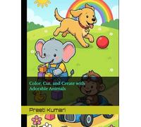 Color, Cut, and Create with Adorable Animals: Scissor Skills Preschool Activity Book for Kids: (Ages 3-6)