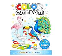 Color, Cut and Paste: Birds: Scissor Skills and Coloring Activity Book for Kids Ages 4-8. Learn Bird Names while Coloring, Cutting and Pasting.