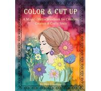 Color & Cut up: A Mixed - Media Musebook for Colorists, Creators & Crafty Souls
