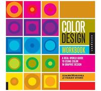 Color Design Workbook: A Real World Guide To Using Color In Graphic Design