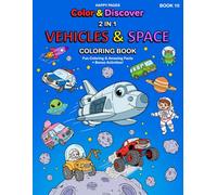 Color & Discover: Vehicles And Space - 2-in-1 Coloring Book & Activity Book for Kids: 82 Fun Coloring Pages With Amazing Facts + 10 Bonus Activities | ... Adventure For Boys And Girls, Ages 4-8