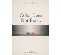 Color Does Not Exist: The red of an apple is not in the apple. It is not even in your eye. It is entirely in your brain.