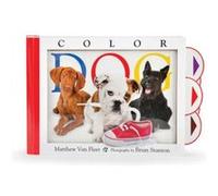 Color Dog by Matthew Van Fleet & By photographer Brian Stanton Matthew Van Fleet By photographer Brian Stanton (Auteur)