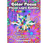 Color Focus Visual Logic Sudoku: Large Print 3D Star Sudoku with Relaxing Coloring Backgrounds for Adults