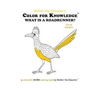 Color for Knowledge: What is a Roadrunner?