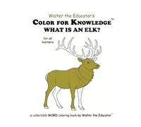 Color for Knowledge: What is an Elk?