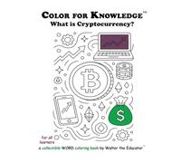 Color for Knowledge: What is Cryptocurrency?