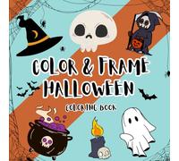 Color & Frame Halloween: Fun and Spooky Halloween Coloring Pages for Stress Relief and Relaxation for Kids and Adults (color and Frame)