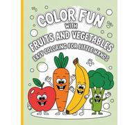 Color Fun with Fruits and Vegetables - Easy Coloring for Little Hands: Simple and beautiful designs that are bold and unique.