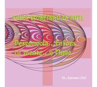 Color Geométrico en Papel: Desconecta...Enfoca tu Mente...y Fluye.