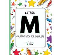 Color & Grow: Letter M Coloring Book for Toddlers: Alphabet learning and coloring fun for toddlers and preschoolers ages 2-4 - trace, color, and learn the letter M!