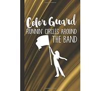 Color Guard Runnin' Circles Around The Band: Lined Color Guard Journal Pages For Journaling, Studying, Writing, Daily Reflection Prayer Workbook
