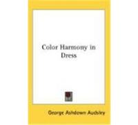 Color Harmony in Dress Audsley, George Ashdown (Auteur)