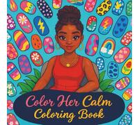 Color Her Calm: A Self-Care & Mindful Coloring Journey Created to Inspire Relaxation, Confidence, and Inner Peace