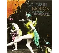Color in Motion: Chromatic Explorations of Cinema