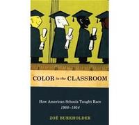 Color in the Classroom by Burkholder Zoe Associate Professor of Educational Foundations Associate Professor of Educational Foundations Montclair State Uni Burkholder Zoe Associate Professor of Educati