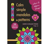 COLOR IT BEFORE SLEEP - Calm Simple Mandalas & Patterns - Mini Collection - Vol. 2: Relaxing Evening Coloring Book for Adults & Teens | 23 Large-Print ... Patterns | 8.5 x 11 Inches | 48 Pages