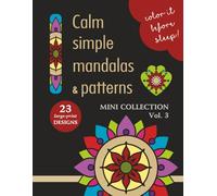 COLOR IT BEFORE SLEEP - Calm Simple Mandalas & Patterns - Mini Collection - Vol. 3: Relaxing Evening Coloring Book for Adults & Teens | 23 Large-Print ... Patterns | 8.5 x 11 Inches | 48 Pages
