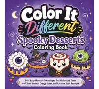 Color It Different Spooky Desserts Coloring Book: Bold Easy 40 Monster Treat Pages for Adults and Teens with Cute Sweets, Creepy Cakes, and Creative Style Prompts