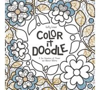 Color It Doodle - A Zen Adventure of Flower and Abstract Patterns: A Calming Coloring Book for Adults Where Doodle Patterns Fill the Page for Relaxation