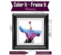 Color It - Frame it Flowers: 36 Unique Hand-Drawn Flower Designs to Color, Relax, and Frame - A Nature-Inspired Coloring Book for Adults and Teens, ... and Stress Relief - A thoughtful gift.