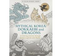 Color Korea Vol. 5 - Mythical Korea: Dokkaebi and Dragons: A Coloring Journey through Korea’s Legends and Myths