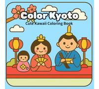 Color Kyoto: Cute Kawaii Coloring Book for kids, teens and adults, bold and easy for wanderers and dreamers