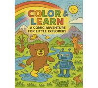 Color & Learn: A Comic Adventure for Little Explorers: Fun Coloring Pages with Dinosaurs, Robots, Rain Boots & More!