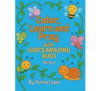 Color, Learn and Pray With God's Amazing Bugs!: Fun Coloring, Learning, and Prayer Activities for Kids