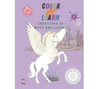 Color & Learn: Creatures of Myth and Legend