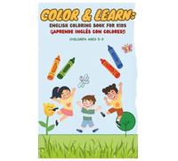 Color & Learn: English Coloring Book For Kids: (Aprende Inglés Con Colores!)
