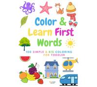 Color & Learn First Words Coloring Book for Toddler: 100 Learning And Fun Coloring Pages For Kids, Preschool and Kindergarten: 100 Learning words, fun ... drawings for kids from 1 - 4 year old